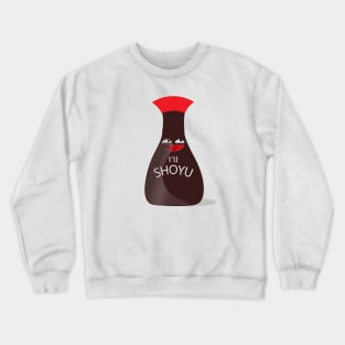 i'll shoyu Crewneck Sweatshirt